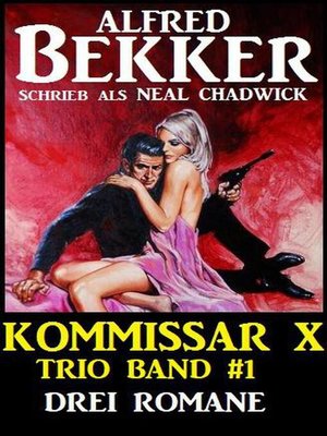 cover image of Neal Chadwick Kommissar X Trio-Band 1--Drei Romane